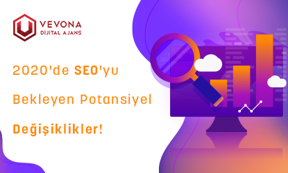 2020’De SEO’yu Bekleyen Potansiyel Değişiklikler!